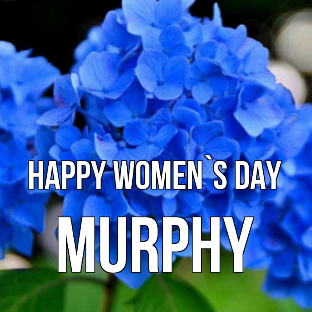 Greetings card с именем, Murphy happy women`s day синие цветы Greetings with text for free download 